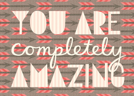 you are completely amazing